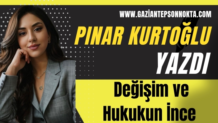 Değişim ve Hukukun İnce Çizgisi